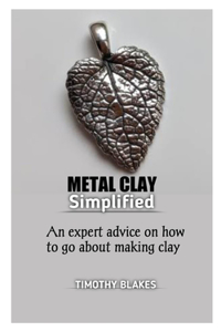 Metal Clay Simplified
