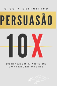 Persuasão 10X