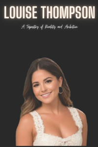 Louise Thompson: A Tapestry of Reality and Ambition