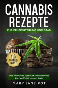 Cannabis Rezepte, Das Marihuana Kochbuch, Medizinisches Kochen für Körper und Seele
