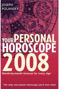 Your Personal Horoscope: Month-by-month Forecasts for Every Sign: 2008