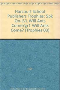 Harcourt School Publishers Trophies: On Level Individual Reader 5-Pack Grade 1 Will Ants Come?