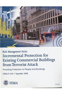 Incremental Protection for Existing Commercial Buildings from Terrorist Attack: Providng Protection to People and Buildings