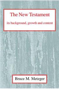 The New Testament, Its Background, Growth and Content