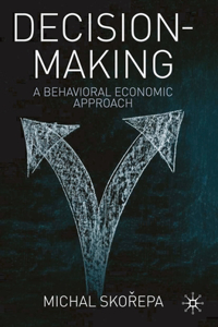 Decision Making: A Behavioral Economic Approach