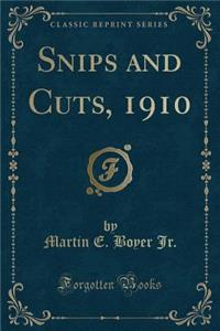 Snips and Cuts, 1910 (Classic Reprint)