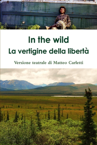In the wild. La vertigine della libertà.