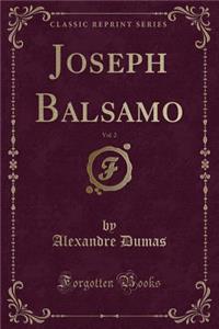 Joseph Balsamo, Vol. 2 (Classic Reprint)
