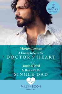 A Family To Save The Doctor's Heart / In Bali With The Single Dad