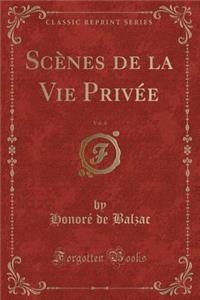 Scènes de la Vie Privée, Vol. 4 (Classic Reprint)