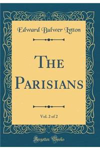The Parisians, Vol. 2 of 2 (Classic Reprint)