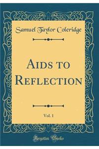 AIDS to Reflection, Vol. 1 (Classic Reprint)