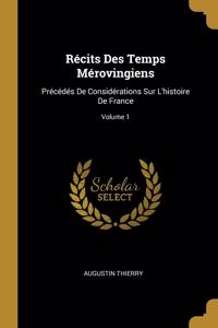 Récits Des Temps Mérovingiens