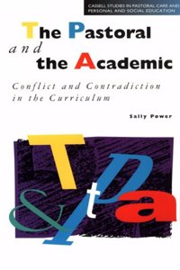 The Pastoral and the Academic: Conflict and Contradiction in the Curriculum (Cassell Studies in Pastoral Care & Personal & Social Education) Paperback â€“ 1 January 1996