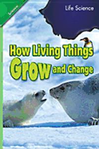 Science 2008 Leveled Reader 6-Pack Grade 2 Chapter 04 Below: How Living Things Grow and Change