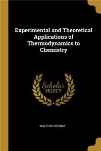 Experimental and Theoretical Applications of Thermodynamics to Chemistry