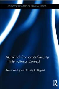 Municipal Corporate Security in International Context