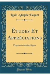 ï¿½tudes Et Apprï¿½ciations: Fragments Apologï¿½tiques (Classic Reprint)