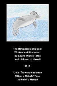 The Hawaiian Monk Seal - `Īlio-holo-i-ka-uaua
