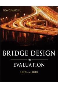 Bridge Design and Evaluation