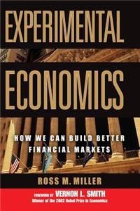 Experimental Economics: How We Can Build Better Financial Markets