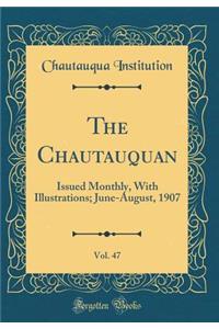 The Chautauquan, Vol. 47: Issued Monthly, With Illustrations; June-August, 1907 (Classic Reprint)