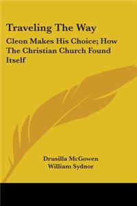 Traveling the Way: Cleon Makes His Choice; How the Christian Church Found Itself