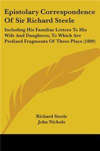 Epistolary Correspondence Of Sir Richard Steele