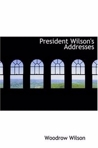 President Wilson's Addresses