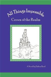 All Things Impossible: Crown of the Realm