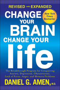 Change Your Brain, Change Your Life: The Breakthrough Program for Conquering Anx