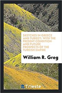 SKETCHES IN GREECE AND TURKEY: WITH THE