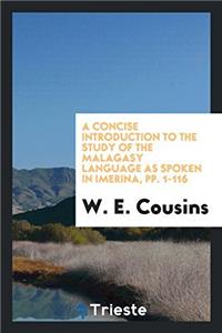 A Concise Introduction to the Study of the Malagasy Language as Spoken in Imerina, pp. 1-116