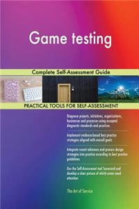 Game testing Complete Self-Assessment Guide