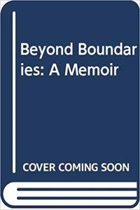 Beyond Boundaries: A Memoir