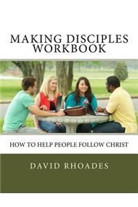 Making Disciples Workbook: How to Help People Follow Christ