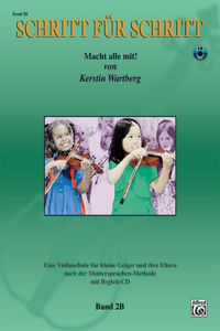 Step by Step 2b -- An Introduction to Successful Practice for Violin [Schritt Für Schritt]: Macht Alle Mit! (German Language Edition), Book & CD