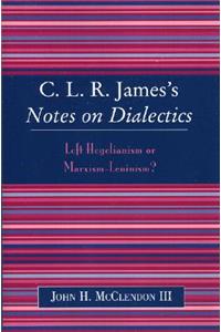 Clr James's Notes on Dialectics