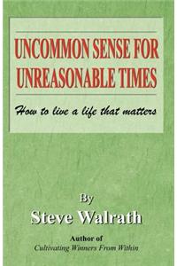 Uncommon Sense for Unreasonable Times
