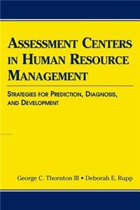 Assessment Centers in Human Resource Management