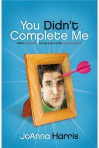 You Didn't Complete Me