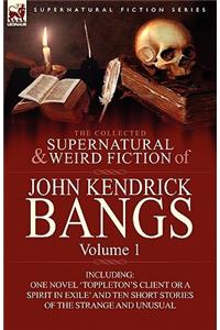 Collected Supernatural and Weird Fiction of John Kendrick Bangs