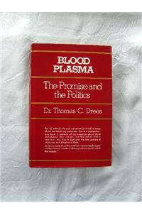 Blood Plasma: The Promise and the Politics