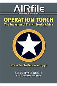 Operation Torch: The Invasion of French North Africa, November to December 1942
