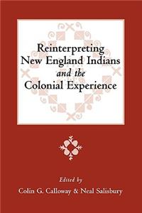 Reinterpreting New England Indians and the Colonial Experience