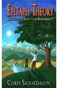 Epitaph Theory: How Do YOU Want To Be Remembered?