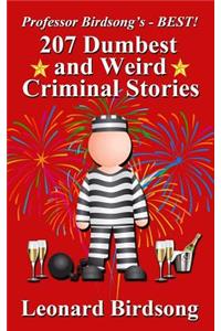 Professor Birdsong's - BEST! 207 Dumbest & Weird Criminal Stories