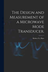 Design and Measurement of a Microwave Mode Transducer.