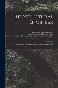 Structural Engineer; the Journal of the Institution of Structural Engineers; 12