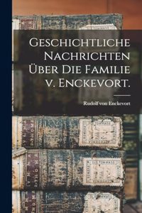 Geschichtliche Nachrichten über die Familie v. Enckevort.